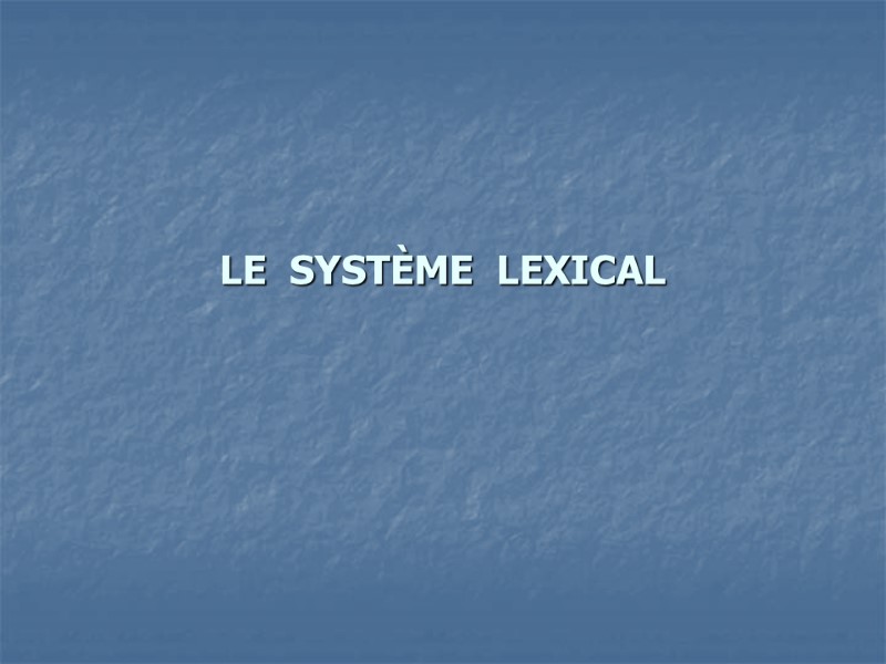 LE  SYSTÈME  LEXICAL